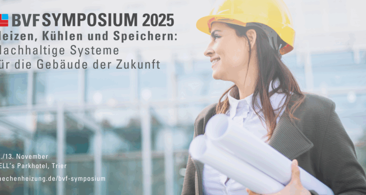 BVF Symposium 2025 Heizen, Kühlen und Speichern: Nachhaltige Systeme für die Gebäude der Zukunft